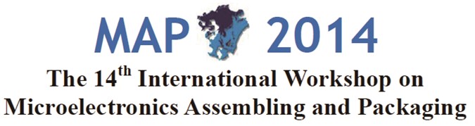 MAP 2014 The 14th International Workshop on Microelectronics Assembling and Packaging